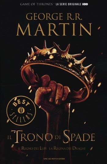 Il trono di spade. Libro secondo delle Cronache del ghiaccio e del fuoco. Vol. 2: regno dei lupi-La regina dei draghi, Il. - George R. R. Martin - Libro Mondadori 2012, Oscar grandi bestsellers | Libraccio.it