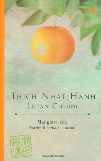 Mangiare zen. Nutrire il corpo e la mente - Thich Nhat Hanh, Lilian Cheung - Libro Mondadori 2015, Oscar spiritualità | Libraccio.it