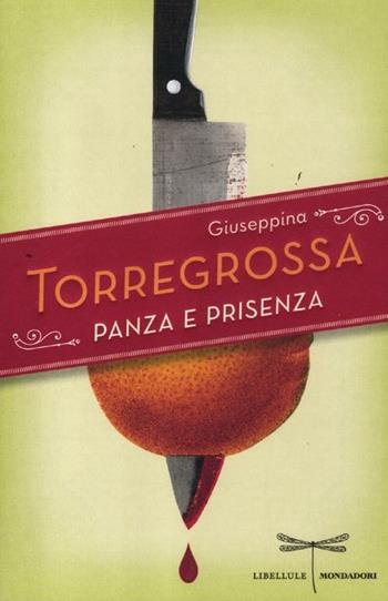 Panza e prisenza - Giuseppina Torregrossa - Libro Mondadori 2012, Libellule | Libraccio.it