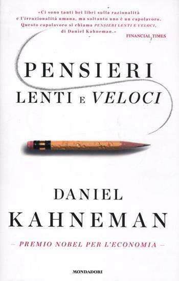 Pensieri lenti e veloci - Daniel Kahneman - Libro Mondadori 2012, Saggi | Libraccio.it