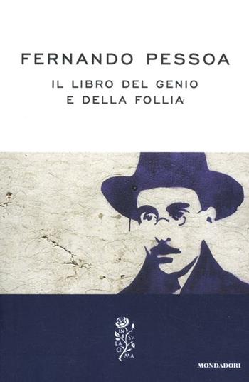 Il libro del genio e della follia - Fernando Pessoa - Libro Mondadori 2012, La rosa | Libraccio.it