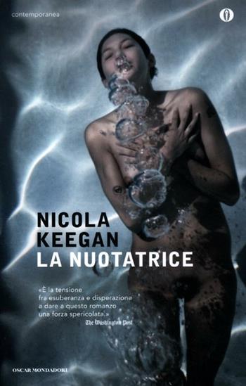 La nuotatrice - Nicola Keegan - Libro Mondadori 2012, Oscar contemporanea | Libraccio.it