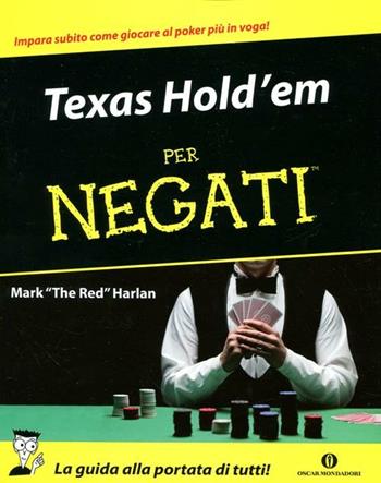 Texas Hold'em per negati - Mark Harlan - Libro Mondadori 2012, Oscar manuali | Libraccio.it