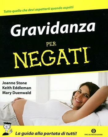 Gravidanza per negati - Joanne Stone, Keith Eddleman, Mary Duenwald - Libro Mondadori 2012, Oscar manuali | Libraccio.it