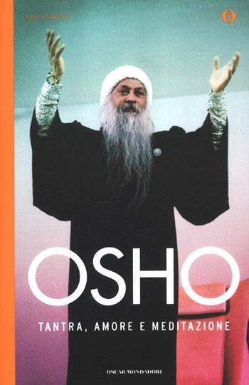 Tantra, amore e meditazione - Osho - Libro Mondadori 2012, Oscar spiritualità | Libraccio.it