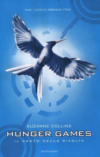 Il canto della rivolta. Hunger games - Suzanne Collins - Libro Mondadori 2012, Chrysalide | Libraccio.it