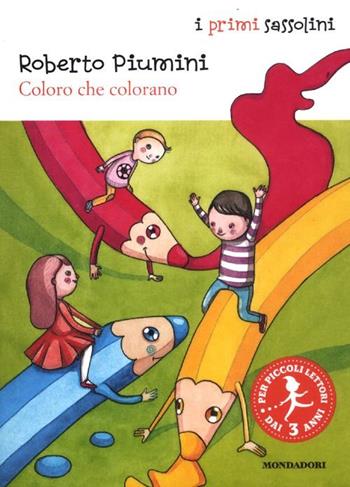 Coloro che colorano. Ediz. illustrata - Roberto Piumini, Simona Cordero - Libro Mondadori 2012, I primi sassolini | Libraccio.it