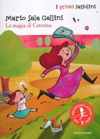 La magia di Caterina - Mario Sala Gallini, Giuliana Donati - Libro Mondadori 2012, I primi sassolini | Libraccio.it
