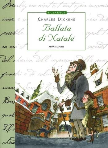 Ballata di Natale - Charles Dickens - Libro Mondadori 2012, Classici illustrati | Libraccio.it