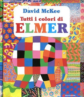 Tutti i colori di Elmer - David McKee - Libro Mondadori 2012, Leggere le figure | Libraccio.it