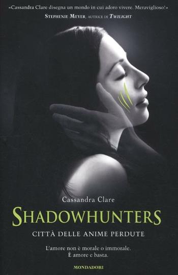 Città delle anime perdute. Shadowhunters - Cassandra Clare - Libro Mondadori 2012, Chrysalide | Libraccio.it