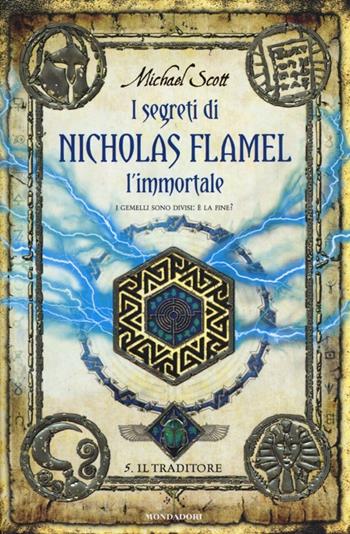 Il traditore. I segreti di Nicholas Flamel, l'immortale. Vol. 5 - Michael Scott - Libro Mondadori 2012, I Grandi | Libraccio.it