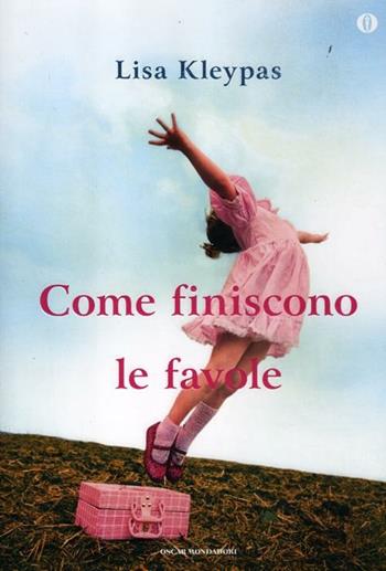 Come finiscono le favole - Lisa Kleypas - Libro Mondadori 2012, Oscar | Libraccio.it