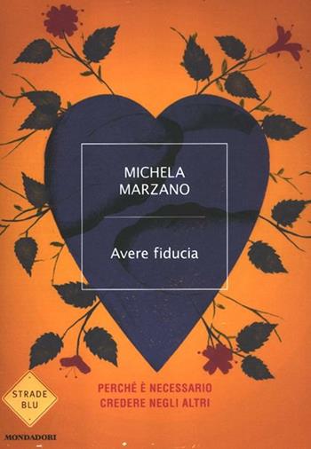 Avere fiducia. Perché è necessario credere negli altri - Michela Marzano - Libro Mondadori 2012, Strade blu. Non Fiction | Libraccio.it