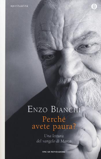 Perché avete paura? Una lettura del Vangelo di Marco - Enzo Bianchi - Libro Mondadori 2014, Oscar spiritualità | Libraccio.it