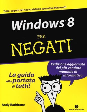 Windows 8 per negati - Andy Rathbone - Libro Mondadori 2012, Oscar manuali | Libraccio.it