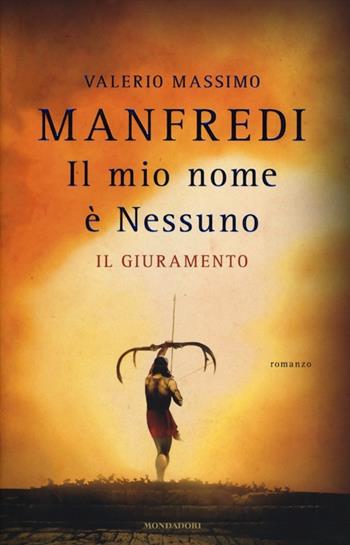Il mio nome è Nessuno. Vol. 1: giuramento, Il. - Valerio Massimo Manfredi - Libro Mondadori 2012, Omnibus | Libraccio.it