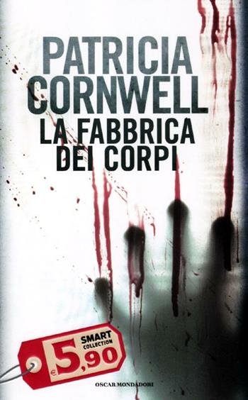 La fabbrica dei corpi - Patricia D. Cornwell - Libro Mondadori 2012, Oscar Smart Collection | Libraccio.it