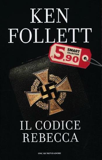 Il codice Rebecca - Ken Follett - Libro Mondadori 2012, Oscar Smart Collection | Libraccio.it