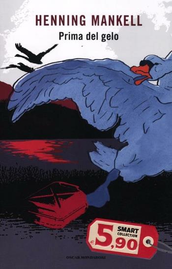 Prima del gelo - Henning Mankell - Libro Mondadori 2012, Oscar Smart Collection | Libraccio.it