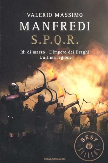 S.P.Q.R.: Idi di marzo-L'impero dei draghi-L'ultima legione - Valerio Massimo Manfredi - Libro Mondadori 2012, Oscar grandi bestsellers | Libraccio.it