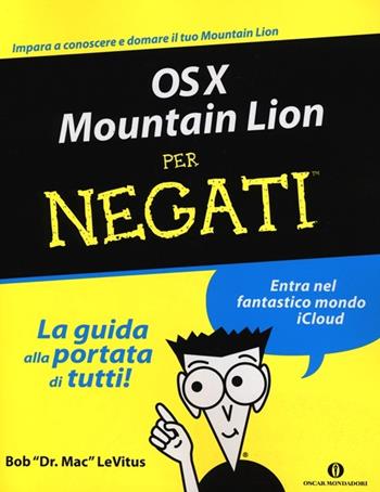 OS X Mountain Lion per negati - Bob Levitus - Libro Mondadori 2012, Oscar manuali | Libraccio.it