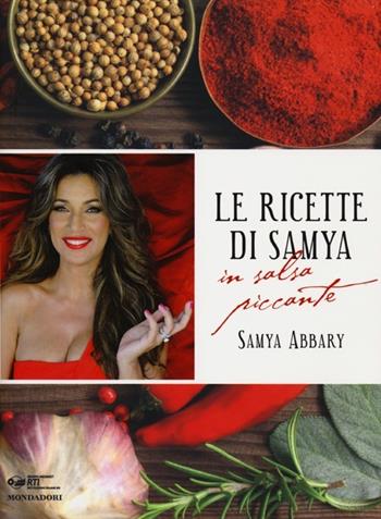 Le ricette di Samya in salsa piccante - Samya Abbary - Libro Mondadori 2012, Comefare | Libraccio.it
