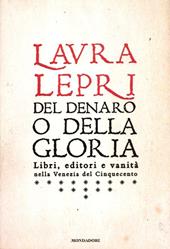 Del denaro o della gloria. Libri, editori e vanità nella Venezia del Cinquecento