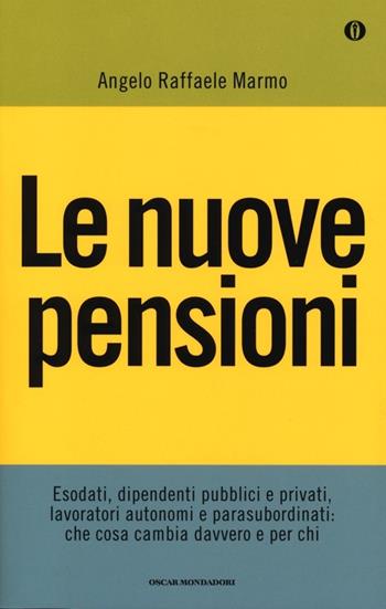 Le nuove pensioni - Angelo Raffaele Marmo - Libro Mondadori 2012, Oscar | Libraccio.it