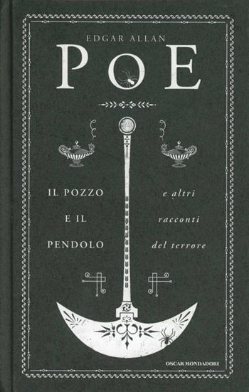 Il pozzo e il pendolo e altri racconti del terrore - Edgar Allan Poe - Libro Mondadori 2012, Oscar classici. Serie cult | Libraccio.it