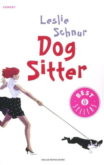 Dog sitter - Leslie Schnur - Libro Mondadori 2012, Oscar bestsellers comedy | Libraccio.it