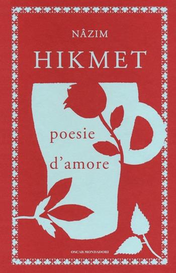 Poesie d'amore - Nazim Hikmet - Libro Mondadori 2012, Oscar classici. Serie cult | Libraccio.it