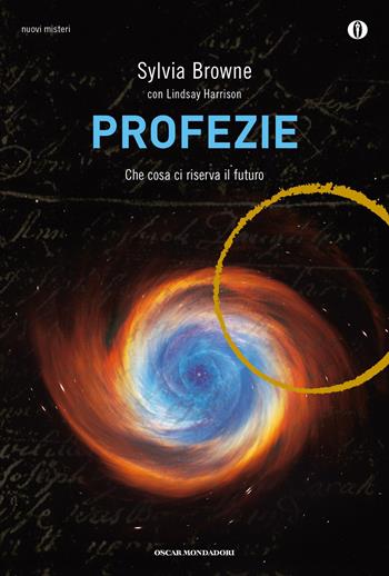 Profezie. Che cosa ci riserva il futuro - Sylvia Browne, Lindsay Harrison - Libro Mondadori 2012, Oscar nuovi misteri | Libraccio.it