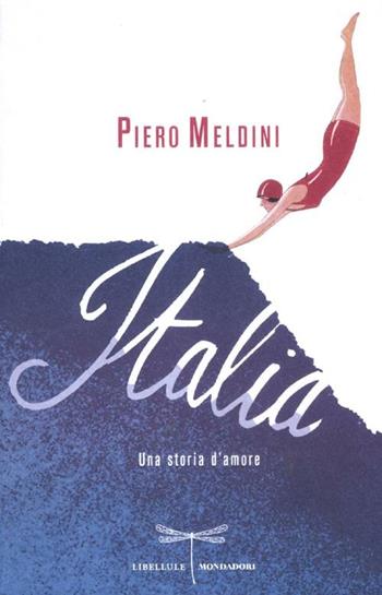 Italia. Una storia d'amore - Piero Meldini - Libro Mondadori 2012, Libellule | Libraccio.it