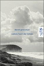 Caduto fuori dal tempo - David Grossman - Libro Mondadori 2012, Scrittori italiani e stranieri | Libraccio.it