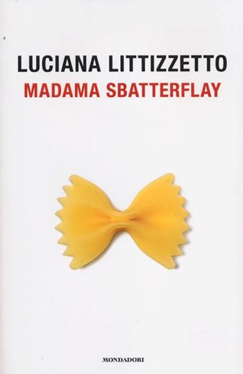 Madama Sbatterflay - Luciana Littizzetto - Libro Mondadori 2012, Biblioteca umoristica Mondadori | Libraccio.it