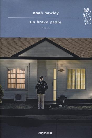 Un bravo padre - Noah Hawley - Libro Mondadori 2013, Scrittori italiani e stranieri | Libraccio.it