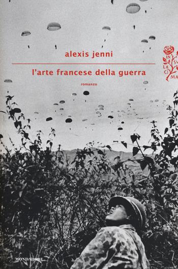 L' arte francese della guerra - Alexis Jenni - Libro Mondadori 2014, Scrittori italiani e stranieri | Libraccio.it