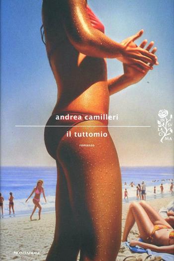Il tuttomio - Andrea Camilleri - Libro Mondadori 2013, Scrittori italiani e stranieri | Libraccio.it