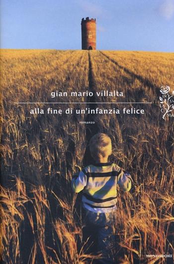 Alla fine di un'infanzia felice - Gian Mario Villalta - Libro Mondadori 2013, Scrittori italiani e stranieri | Libraccio.it