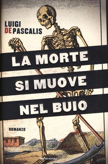 La morte si muove nel buio - Luigi De Pascalis - Libro Mondadori 2013, Omnibus | Libraccio.it
