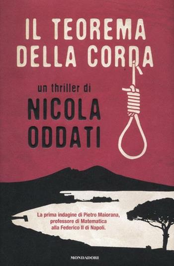 Il teorema della corda - Nicola Oddati - Libro Mondadori 2012, Omnibus | Libraccio.it