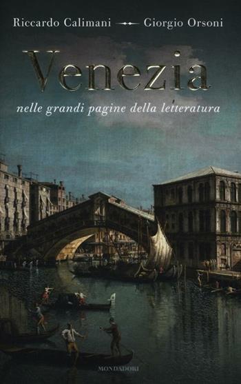Venezia nelle grandi pagine della letteratura - Riccardo Calimani, Giorgio Orsoni - Libro Mondadori 2012, Varia | Libraccio.it
