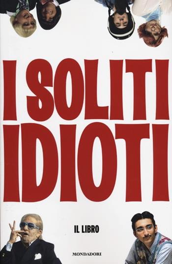 I soliti idioti - Fabrizio Biggio, Francesco Mandelli, Martino Ferro - Libro Mondadori 2012, Biblioteca umoristica Mondadori | Libraccio.it