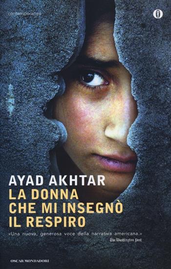 La donna che mi insegnò il respiro - Ayad Akhtar - Libro Mondadori 2013, Oscar contemporanea | Libraccio.it