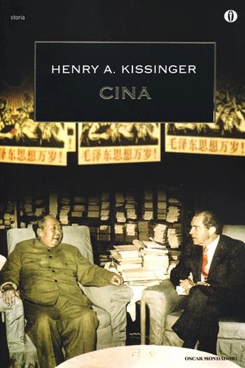 Cina - Henry Kissinger - Libro Mondadori 2013, Oscar storia | Libraccio.it