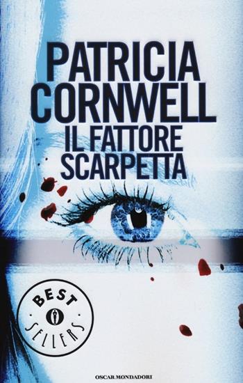Il fattore Scarpetta - Patricia D. Cornwell - Libro Mondadori 2013, Oscar bestsellers | Libraccio.it