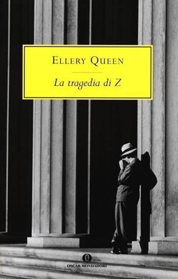 La tragedia di Z - Ellery Queen - Libro Mondadori 2013, Oscar scrittori moderni | Libraccio.it