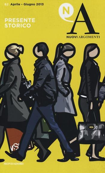 Nuovi argomenti. Vol. 62: Presente storico.  - Libro Mondadori 2013 | Libraccio.it