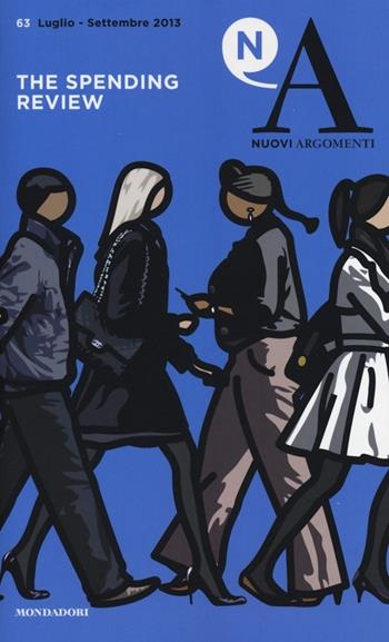 Nuovi argomenti. Vol. 63: The spending review.  - Libro Mondadori 2013 | Libraccio.it